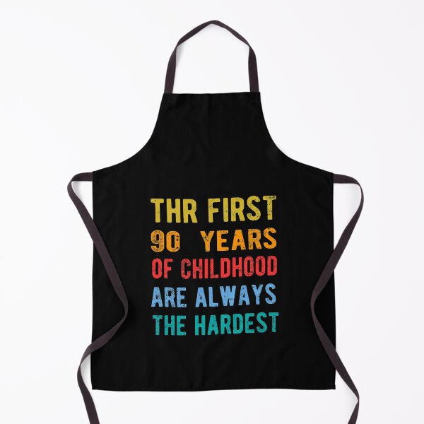 Item preview, The First 90 Years Of Childhood Are Always The Hardest 90th Birthday Gag designed and sold by Davidbrg.