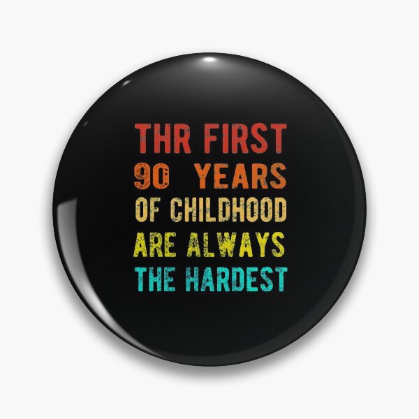 Item preview, The First 90 Years Of Childhood Are Always The Hardest 90th Birthday Gag  designed and sold by Davidbrg.