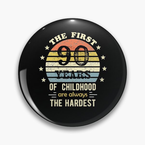 Item preview, The First 90 Years Of Childhood Are Always The Hardest 90th Birthday Gag  designed and sold by Davidbrg.
