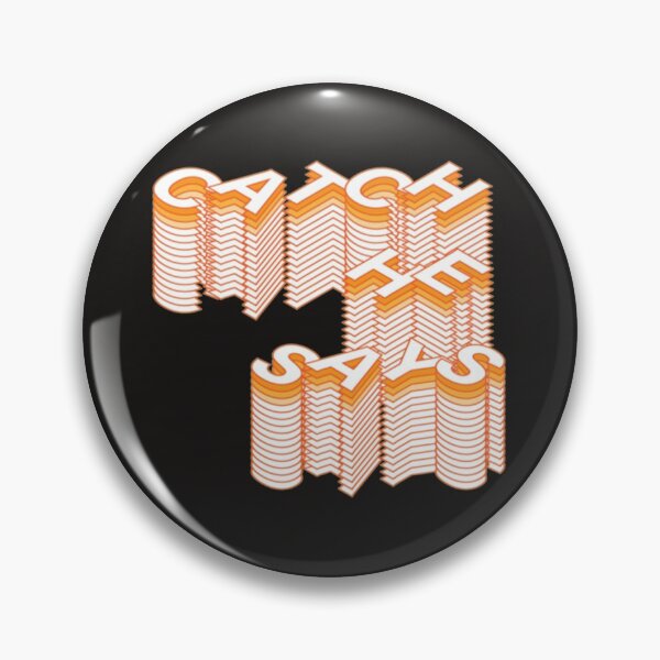 Item preview, Catch_quot_, he says  designed and sold by Xoaaikiid.