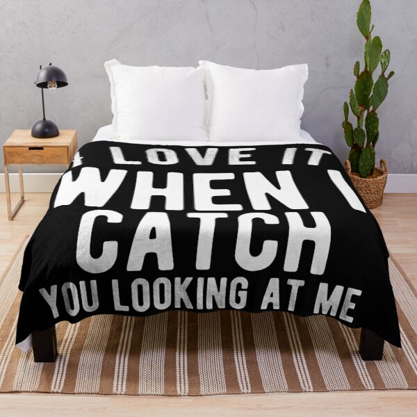 Item preview, i love it when i catch you looking at me designed and sold by diva-design.