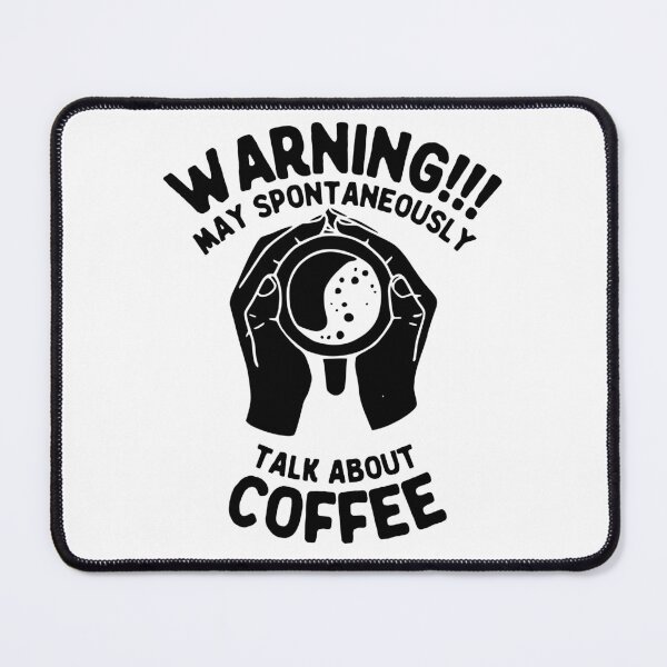 Item preview, Warning May Spontaneously Talk About Coffee, Black designed and sold by anghelapparel.