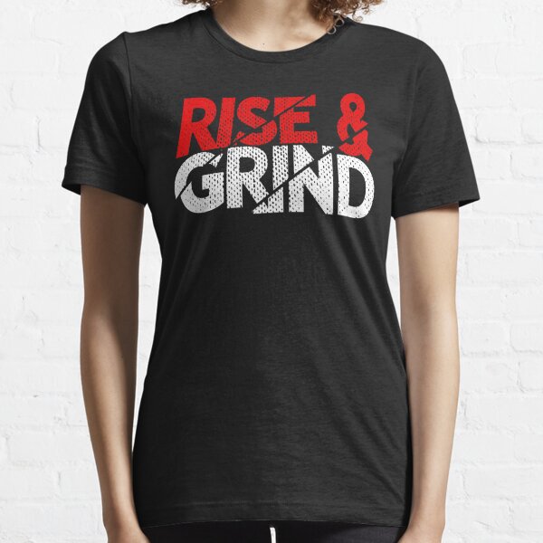 Rise And Grind Entrepreneur Quotes Essential T-Shirt