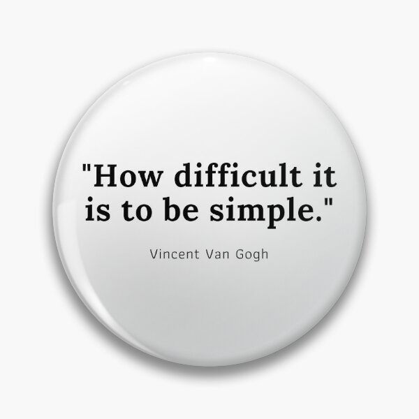 Item preview, How difficult it is to be simple - Vincent Van Gogh designed and sold by PODTycoon.