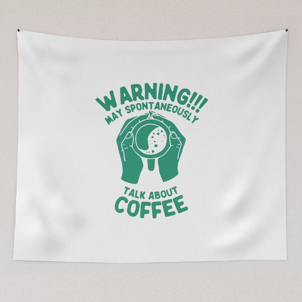 Item preview, Warning May Spontaneously Talk About Coffee, Green designed and sold by anghelapparel.
