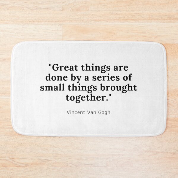 Item preview, Great things are done by a series of small things brought together - Vincent Van Gogh designed and sold by PODTycoon.