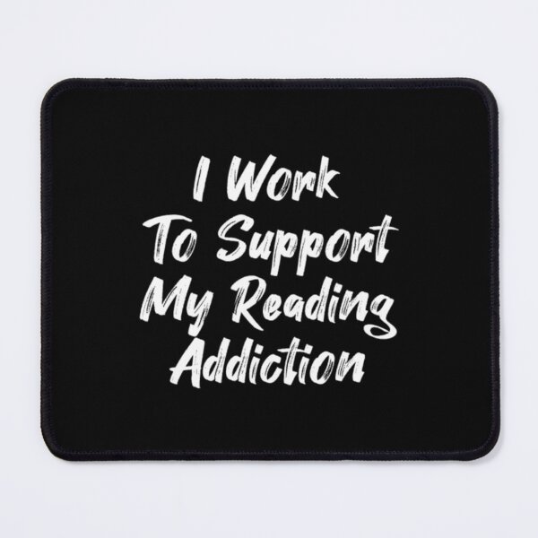 Item preview, I Work To Support My Reading Addiction (2) designed and sold by DaGiftsSpace.