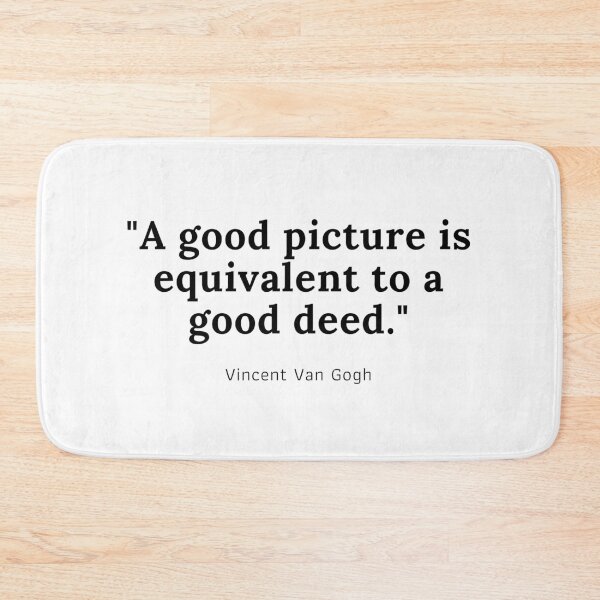 Item preview, A good picture is equivalent to a good deed - Vincent Van Gogh designed and sold by PODTycoon.