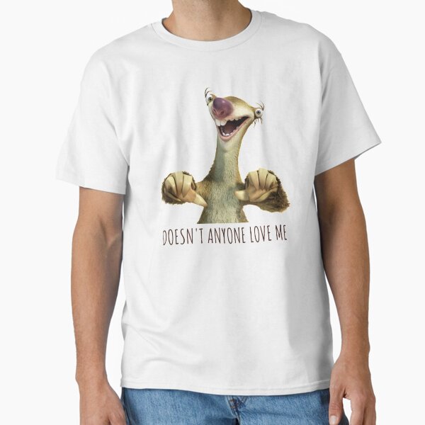 Item preview, Sid Doesn't Anyone Love Me, Sloth Doesn't Anyone Love Me designed and sold by ladylaughprints.