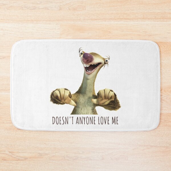 Item preview, Sid Doesn't Anyone Love Me, Sloth Doesn't Anyone Love Me designed and sold by ladylaughprints.