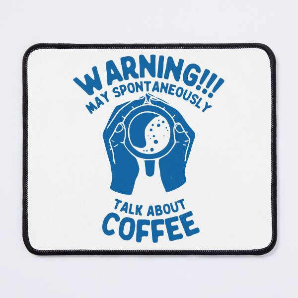 Item preview, Warning May Spontaneously Talk About Coffee, Blue designed and sold by anghelapparel.