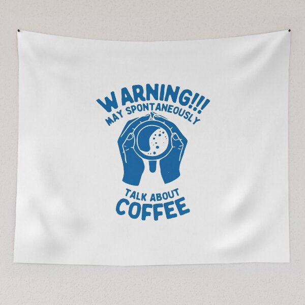 Item preview, Warning May Spontaneously Talk About Coffee, Blue designed and sold by anghelapparel.