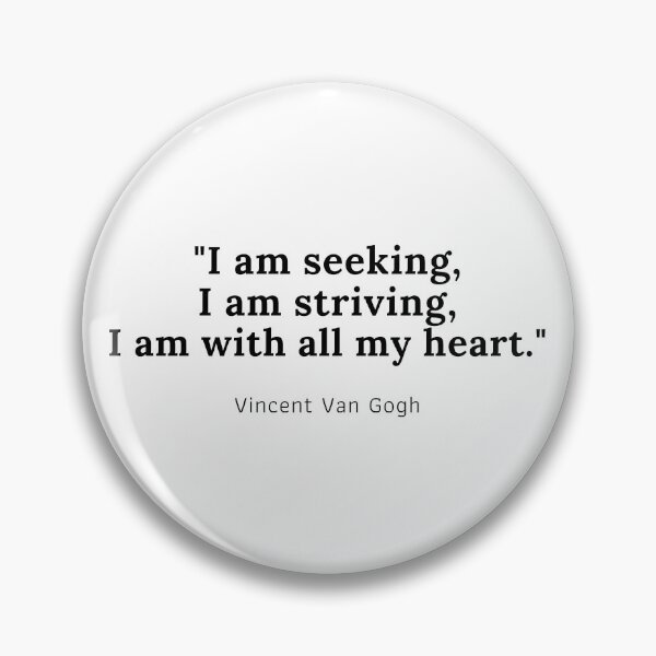 Item preview, I am seeking, I am striving, I am with all my heart - Vincent Van Gogh designed and sold by PODTycoon.
