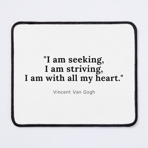 Item preview, I am seeking, I am striving, I am with all my heart - Vincent Van Gogh designed and sold by PODTycoon.