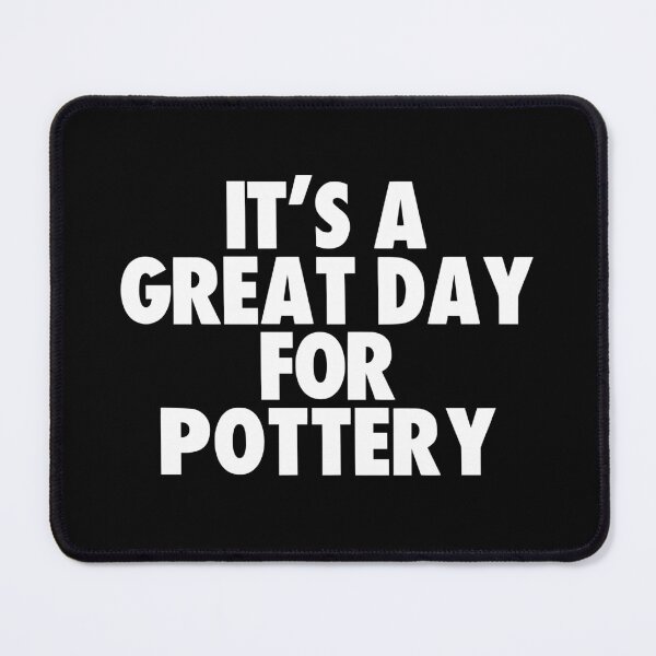 Item preview, It's a Great Day for Pottery designed and sold by kindxinn.
