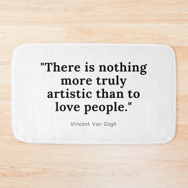 Item preview, There is nothing more truly artistic than to love people - Vincent Van Gogh designed and sold by PODTycoon.
