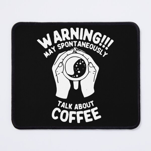 Item preview, Warning May Spontaneously Talk About Coffee, White designed and sold by anghelapparel.