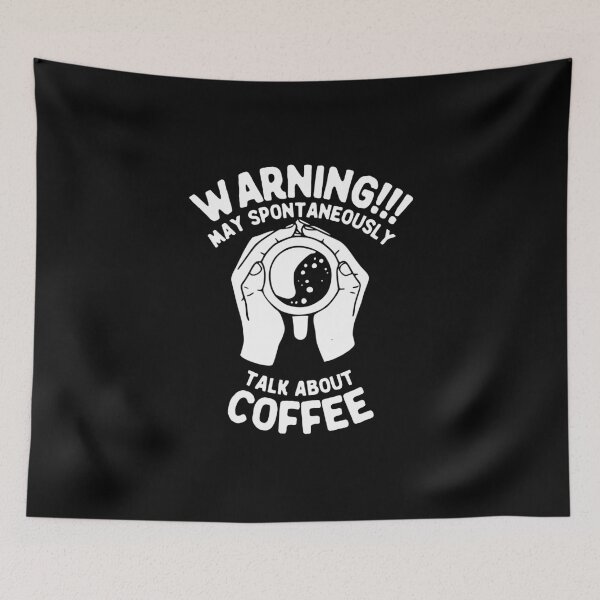 Item preview, Warning May Spontaneously Talk About Coffee, White designed and sold by anghelapparel.