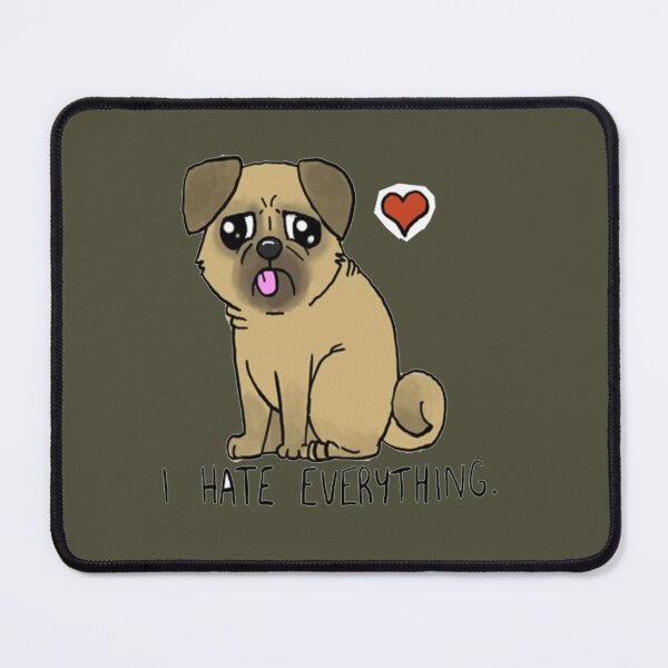 Item preview, I Hate Everything - Derpy Pug designed and sold by HarryNichol56.