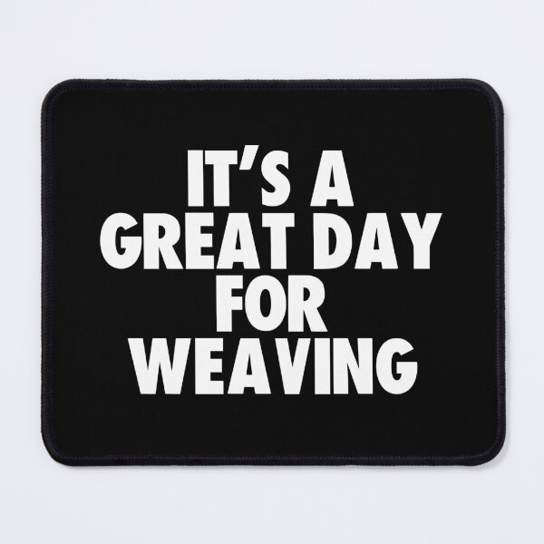 Item preview, It's a Great Day for Weaving designed and sold by kindxinn.