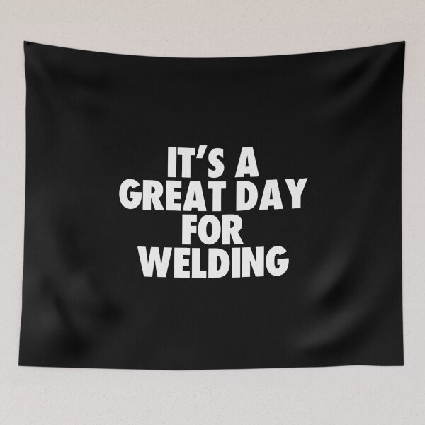 Item preview, It's a Great Day for Welding designed and sold by kindxinn.