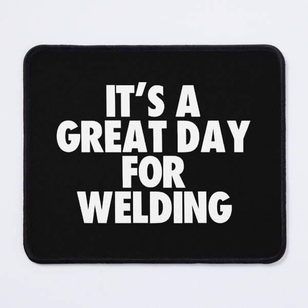 Item preview, It's a Great Day for Welding designed and sold by kindxinn.