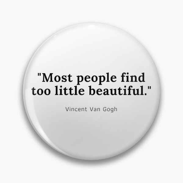 Item preview, Most people find too little beautiful - Vincent Van Gogh designed and sold by PODTycoon.