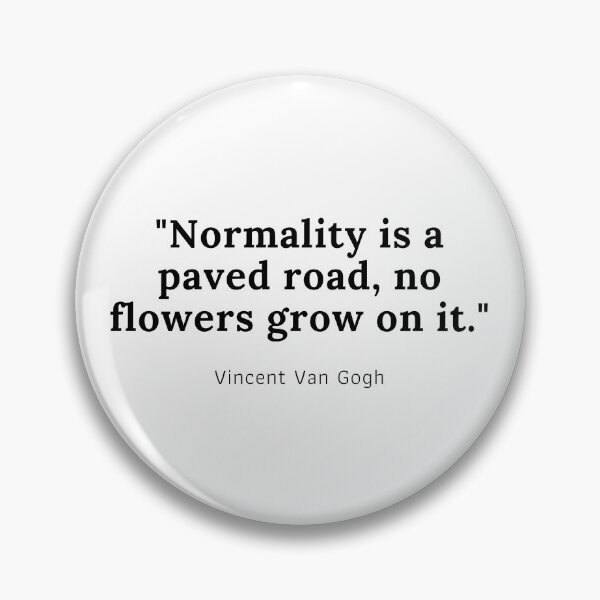 Item preview, Normality is a paved road, no flowers grow on it - Vincent Van Gogh designed and sold by PODTycoon.