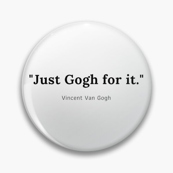 Item preview, Just Gogh for it - Vincent Van Gogh designed and sold by PODTycoon.