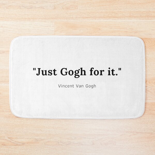 Item preview, Just Gogh for it - Vincent Van Gogh designed and sold by PODTycoon.