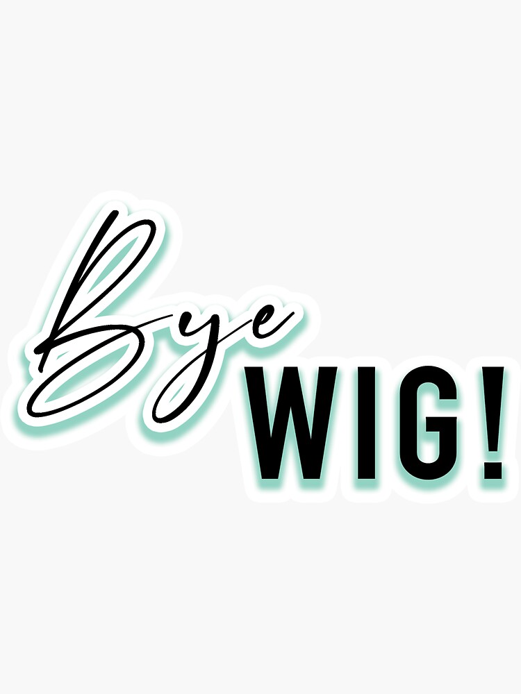 Bye Wig Nene Leakes Sticker