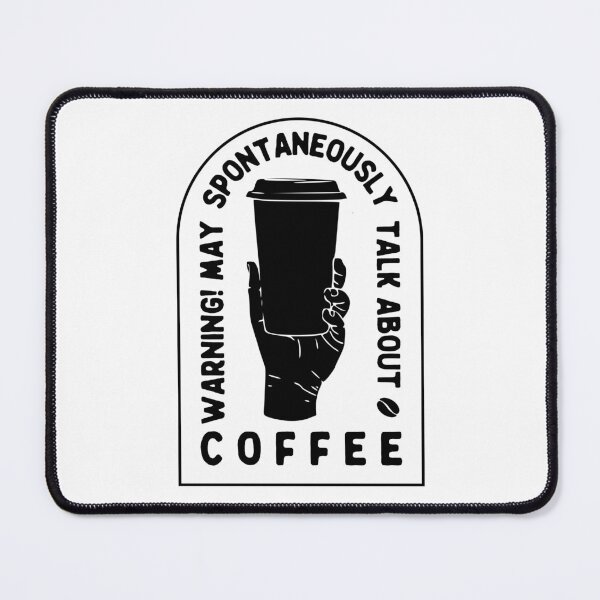 Item preview, Warning May Spontaneously Talk About Coffee, Black designed and sold by anghelapparel.