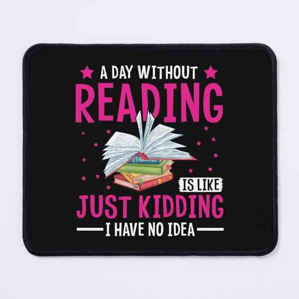 Item preview, A Day Without Reading Is Like Just Kidding I Have No Idea designed and sold by shopx8.