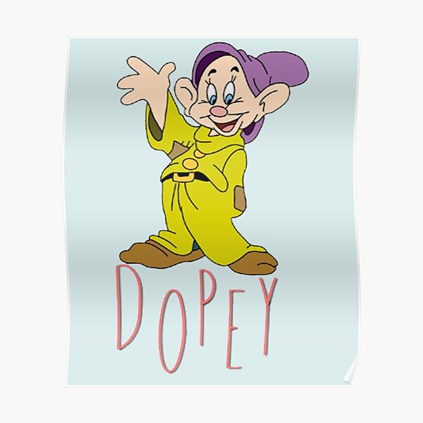 Dopey One Of The Famous Movie Characters Poster For Sale By Harrynichol56 Redbubble 