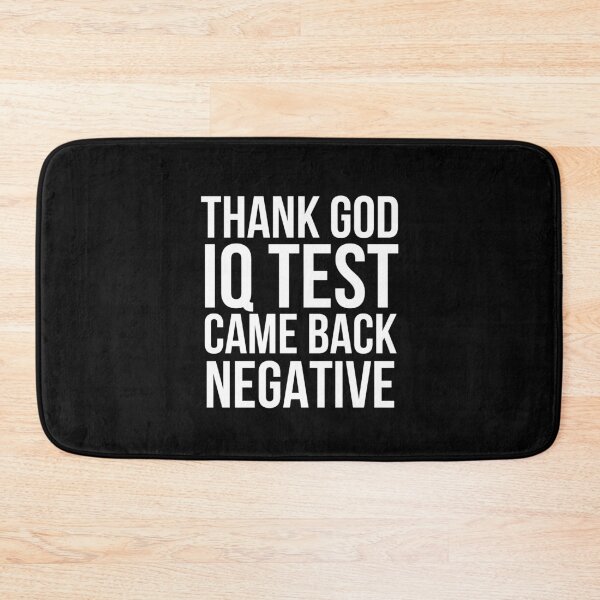 Item preview, Thank God IQ test came back negative designed and sold by Gifafun.