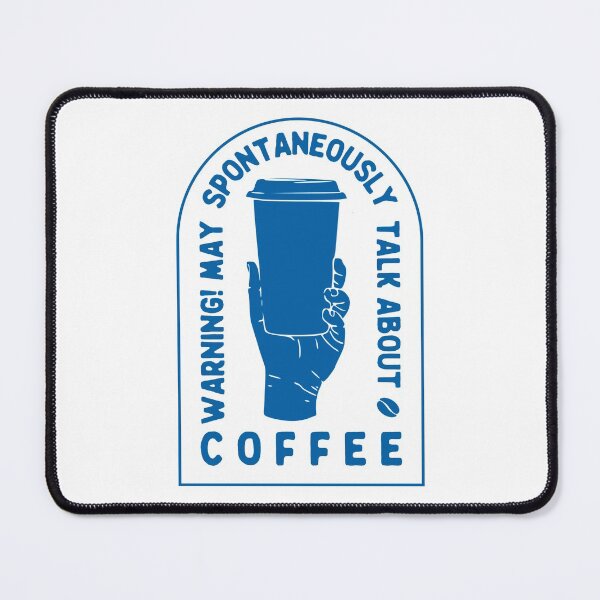 Item preview, Warning May Spontaneously Talk About Coffee, Blue designed and sold by anghelapparel.