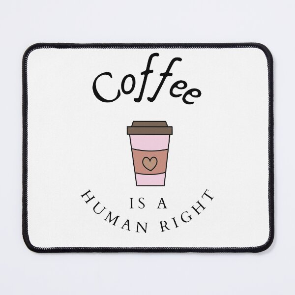 Item preview, Funny Coffee Human Rights Quote designed and sold by RihabPrint.
