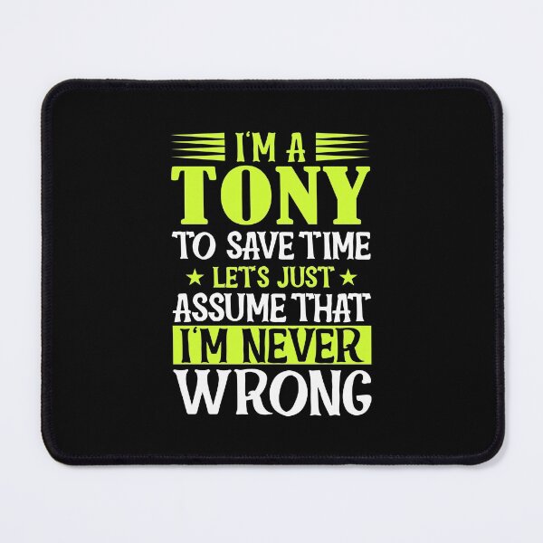 Item preview, I'm Tony To Save Time Let's Just Assume That I'm Never Wrong designed and sold by simplife-art.