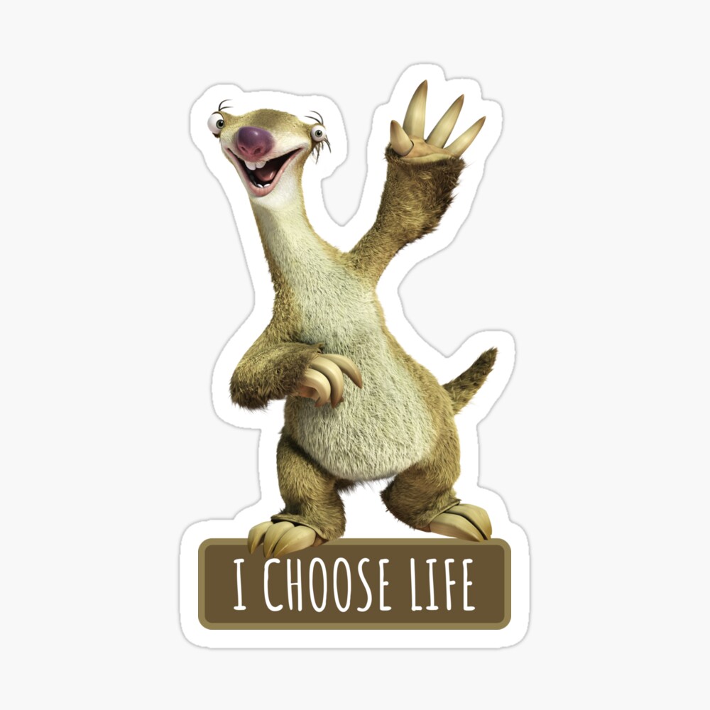 Sid I Choose Life, Sloth I Choose Life