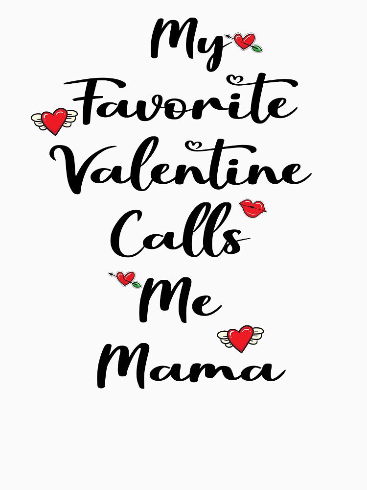 My Favorite Valentine Calls Me Mama Shirt Valentines Gifts for Mom - Happy  Place for Music Lovers