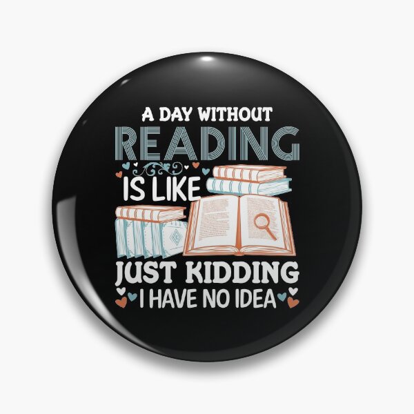 Item preview,   A Day Without Reading Is Like Just Kidding I Have No Idea designed and sold by shopx8.