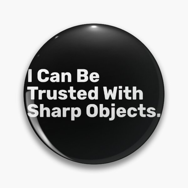 Item preview, I Can Be Trusted With Sharp Objects  designed and sold by BopleDesigns.
