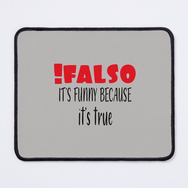 Item preview, False It's Funny Because It's True, Falso It's Funny Because It's True designed and sold by MGHdesign.