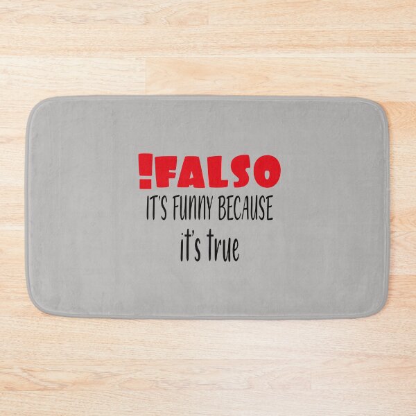 Item preview, False It's Funny Because It's True, Falso It's Funny Because It's True designed and sold by MGHdesign.