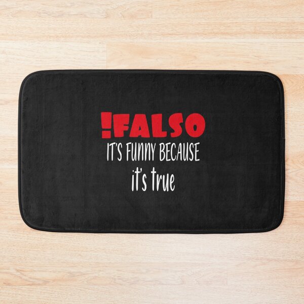 Item preview, False It's Funny Because It's True, Falso It's Funny Because It's True designed and sold by MGHdesign.