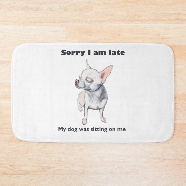 Item preview, SORRY I AM LATE MY DOG WAS SITTING ON ME designed and sold by ArtEkaterina.