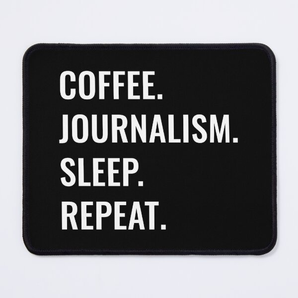 Item preview, Coffee Journalism Sleep Repeat designed and sold by manishfzr1995.