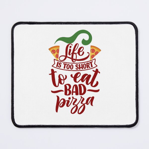 Item preview, Life Is Too Short To Eat Bad Pizza designed and sold by Lorify.