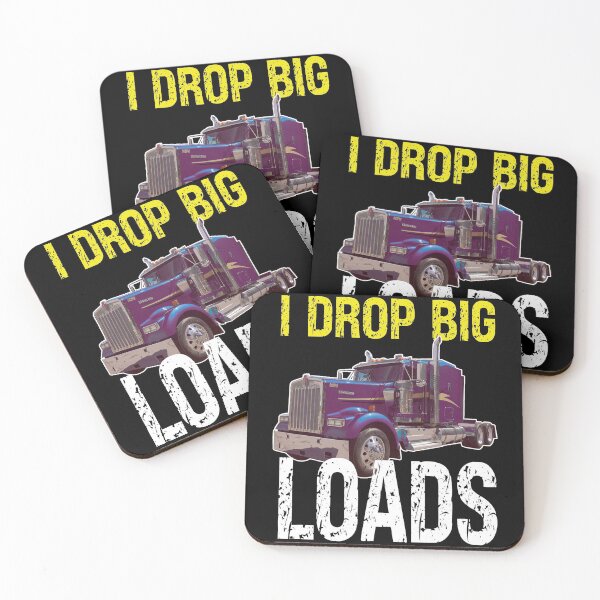 Item preview, I Drop Big Loads Big Rig Semi-Trailer Truck Driver Gift designed and sold by MoohAs.