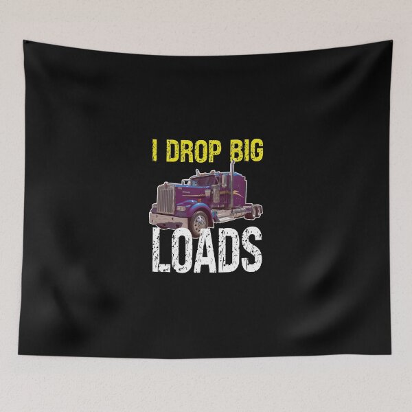 Item preview, I Drop Big Loads Big Rig Semi-Trailer Truck Driver Gift designed and sold by MoohAs.